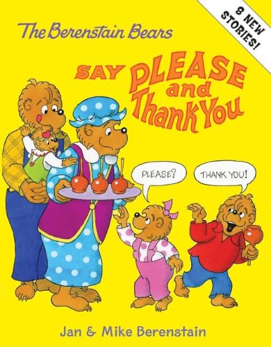 The Berenstain Bears Say Please and Thank You by Jan Berenstain