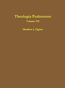 Theologia Psalmorum (Volume VII) by Matthew Ogden