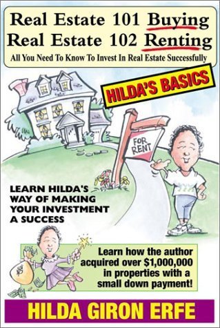 Real Estate 101 - Buying Real Estate 102 - Renting (Hilda's Basics) by Hilda G. Erfe