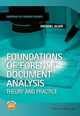 Foundations of Forensic Document Analysis: Theory and Practice (Essentials of Forensic Science Book 6)