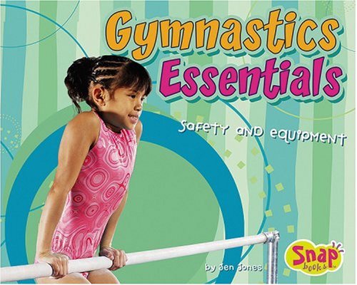 Gymnastics Essentials: Safety and Equipment (Snap) by Jones