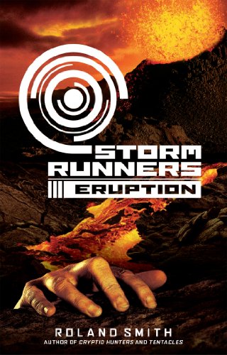 Storm Runners #3: Eruption by Roland Smith