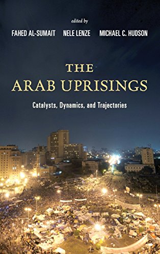 The Arab Uprisings: Catalysts, Dynamics, and Trajectories by Fahed Al-Sumait