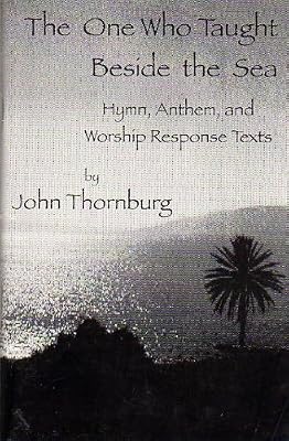 The One Who Taught Beside the Sea : Hymn, Anthem, and Worship Response Texts