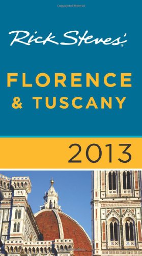 Rick Steves' Florence & Tuscany 2013 by Gene Openshaw