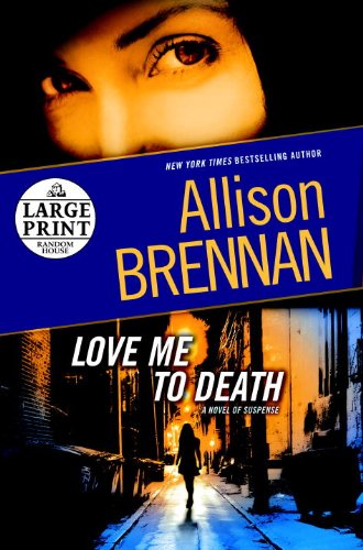 Love Me to Death: A Novel of Suspense by Allison Brennan