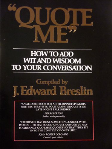 Quote Me - How to Add Wit and Wisdom to Your Conversation