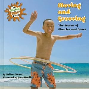 Moving and grooving : the secrets of muscles and bones