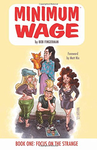 Minimum Wage Volume 1: Focus on the Strange by Bob Fingerman