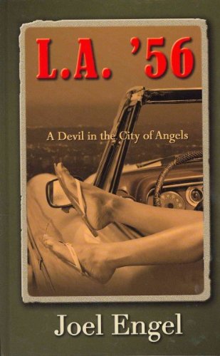 L. A. '56: A Devil in the City of Angels by Joel Engel