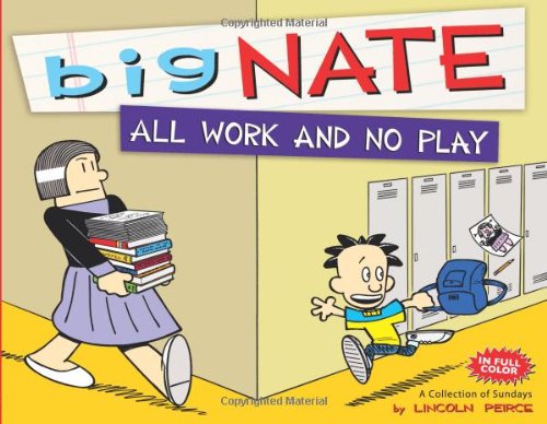 Big Nate All Work and No Play: A Collection of Sundays by Lincoln Peirce