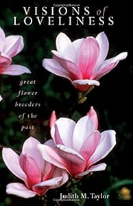 Visions of Loveliness: Great Flower Breeders of the Past