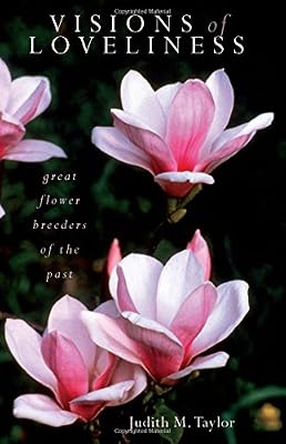 Visions of Loveliness: Great Flower Breeders of the Past