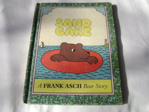 Sand cake: A Frank Asch bear story by Frank Asch