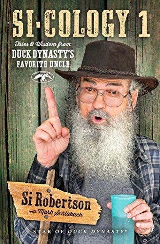 Si-cology 1: Tales and Wisdom from Duck Dynasty's Favorite Uncle by Si Robertson