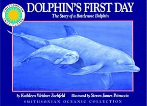 Dolphin's First Day: The Story of a Bottlenose Dolphin - a Smithsonian Oceanic Collection Book