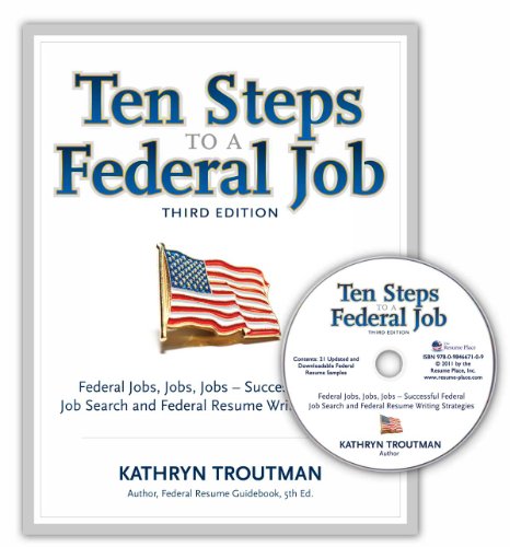 Ten Steps to a Federal Job, 3rd Ed With CDROM by Kathryn Troutman