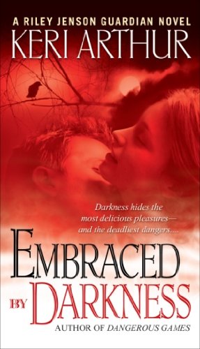 Embraced By Darkness (Riley Jenson Guardian) by Keri Arthur