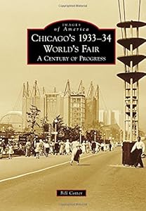 Chicago's 1933-34 World's Fair A Century of Progress