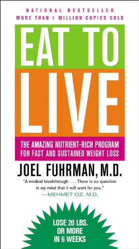 Eat to Live: The Amazing Nutrient-Rich Program for Fast and Sustained Weight Loss, Revised Edition by Joel Fuhrman