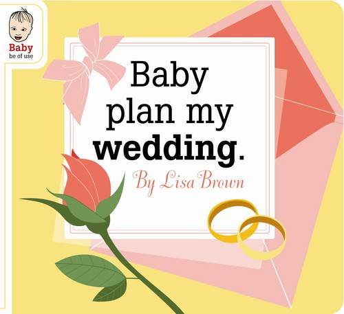 Baby Plan My Wedding (Baby Be of Use)