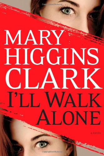 I'll Walk Alone: A Novel by Mary Higgins Clark
