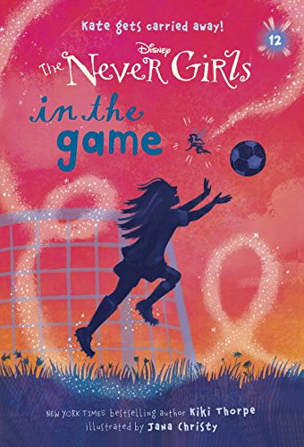 Never Girls #12: In the Game by Kiki Thorpe