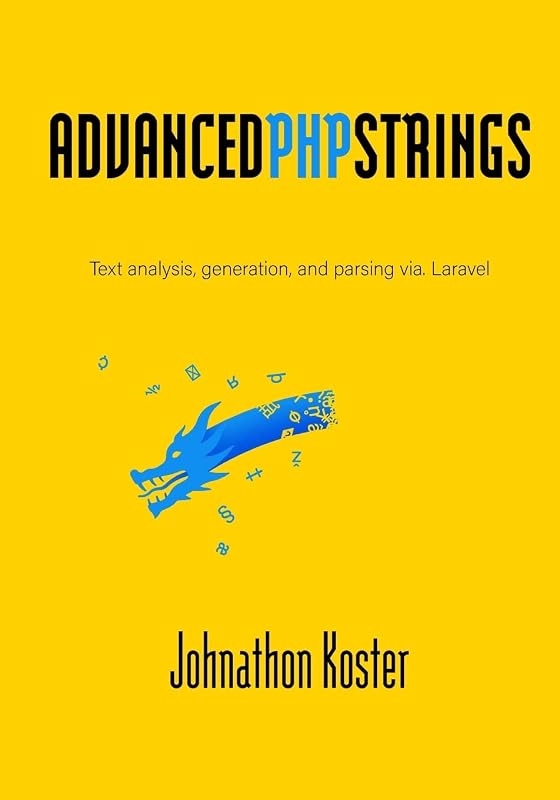 Advanced PHP Strings: Text analysis, generation, and parsing via. Laravel by Johnathon Koster