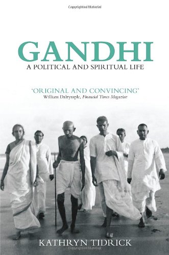 Gandhi: A Political and Spiritual Life by Kathryn Tidrick