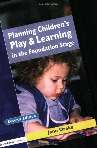 Planning Children's Play and Learning in the Foundation Stage by Jane Drake