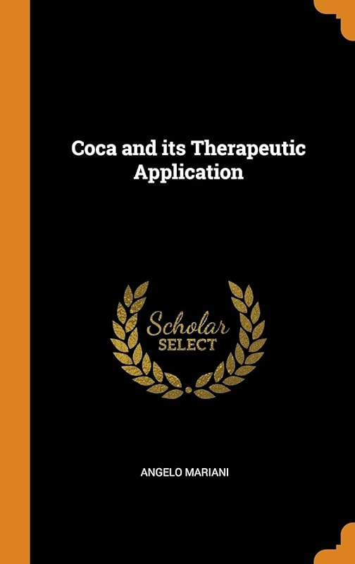 Coca and its Therapeutic Application by Angelo Mariani
