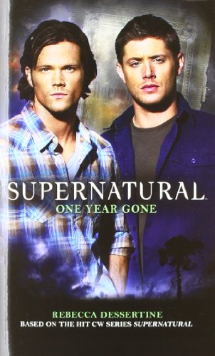 Supernatural: One Year Gone by Rebecca Dessertine