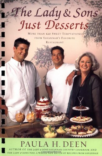 The Lady & Sons Just Desserts : More than 120 Sweet Temptations from Savannah's Favorite Restaurant by Paula Deen