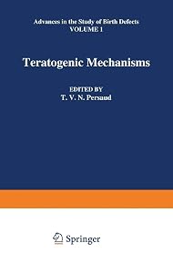 Teratogenic Mechanisms (Advances in the Study of Birth Defects) by T.V.N. Persaud