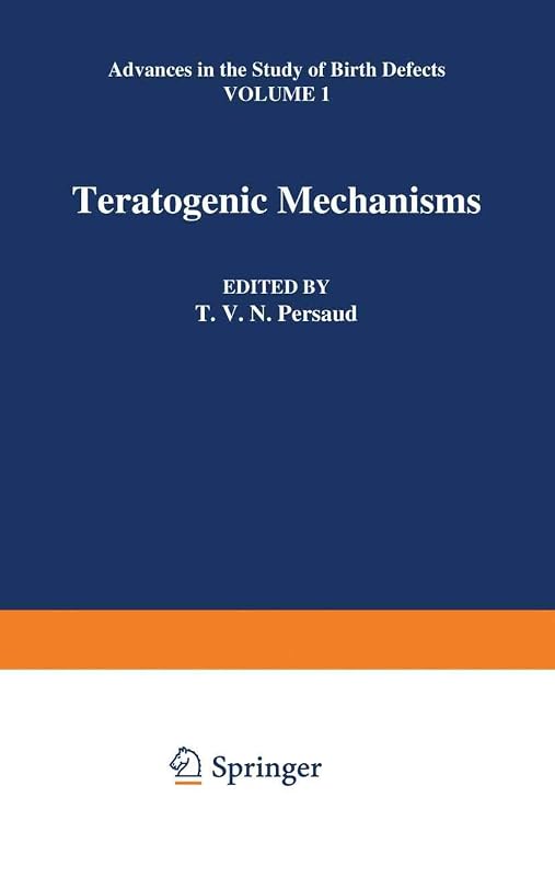 Teratogenic Mechanisms (Advances in the Study of Birth Defects) by T.V.N. Persaud
