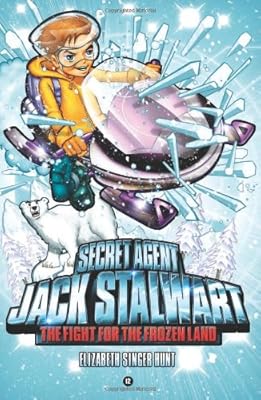 Secret Agent Jack Stalwart: Book 12: The Fight for the Frozen Land: The Arctic