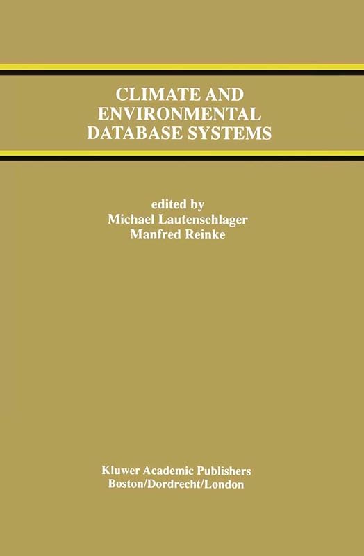 Climate and Environmental Database Systems (The Springer International Series in Engineering and Computer Science) by Michael Lautenschlager