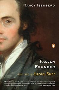 Fallen founder the life of Aaron Burr