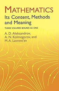 Mathematics: Its Content, Methods and Meaning (Dover Books on Mathematics) by by A. D. Aleksandrov and A. N. Kolmogorov