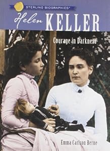 Sterling Biographies&reg;: Helen Keller: Courage in Darkness