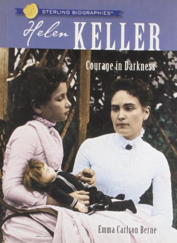 Sterling Biographies&reg;: Helen Keller: Courage in Darkness by Emma Carlson Berne
