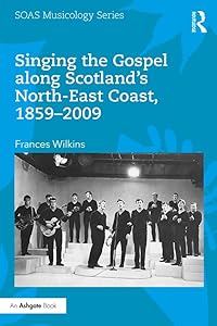 Singing the Gospel along Scotland’s North-East Coast, 1859–2009 (ISSN)