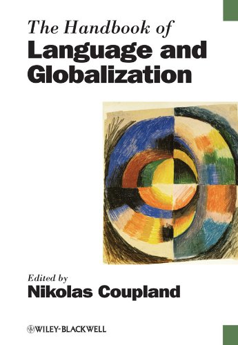 The Handbook of Language and Globalization (Blackwell Handbooks in Linguistics 64) by Nikolas Coupland