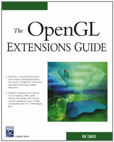 OpenGL Extensions Guide (Graphics Series) by Eric Lengyel