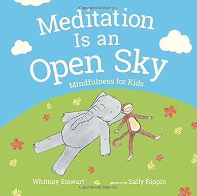 Meditation is an open sky : mindfulness for kids