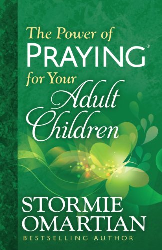 The Power of Praying® for Your Adult Children by Stormie Omartian