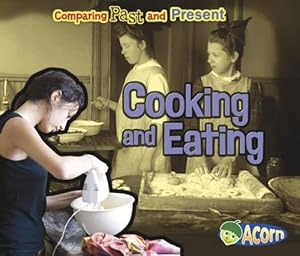 Cooking and Eating: Comparing Past and Present
