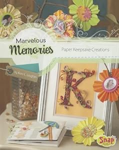 Marvelous Memories: Paper Keepsake Creations