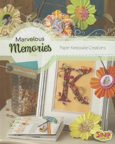 Marvelous Memories: Paper Keepsake Creations by Kara L. Laughlin
