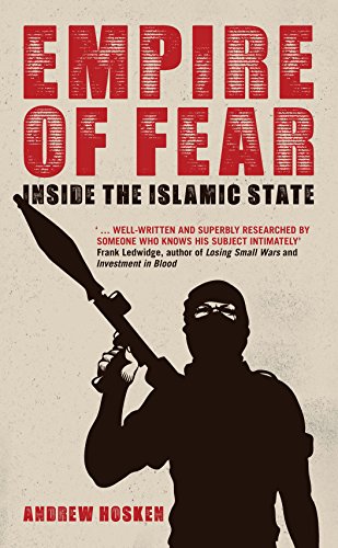 Empire of Fear: Inside the Islamic State by Andrew Hosken